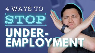 Underemployed 4 Ways to Stop Underemployment [upl. by Cordell641]