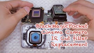 BlackMagic Pocket Cinema Camera IR cut filter replacement  Tutorial [upl. by Zeralda]