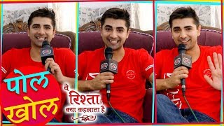 Yeh Rishta Kya Kehlata Hai Shehzad Shaikh aka Naksh Singhania Reveals Secret Of Sets  Pol Khol [upl. by Neerhtak]