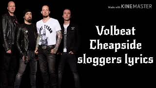 Volbeat Cheapside Sloggers Lyrics [upl. by Anits]