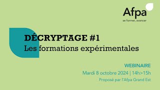 Décryptage 1 Comprendre les formations expérimentales de lAfpa 20241008 [upl. by Azitram977]