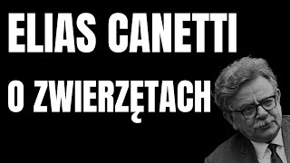 ELIAS CANETTI O ZWIERZĘTACH [upl. by Yentrok38]