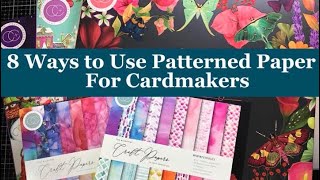 8 Ways to Use PATTERNED Papers for Cardmakers [upl. by Swihart]