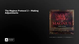 The Magnus Protocol 2 – Making Adjustments [upl. by Silvanus]