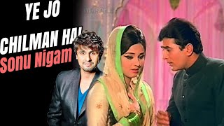 Ye Jo Chilman Hai  Sonu Nigam  Tribute To Rafi [upl. by Nickerson]