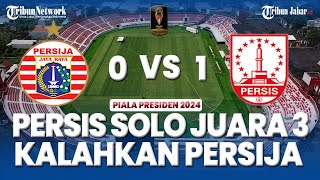 🔵FULL TIME  PERSIJA JAKARTA 0 VS 1 PERSIS SOLO  FINAL JUARA 3 PIALA PRESIDEN 2024  LIVE SCORE [upl. by Stout]