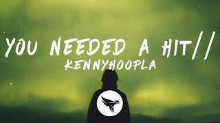 KennyHoopla  YOU NEEDED A HIT Lyrics [upl. by Lotz]