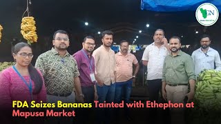 FDA Seizes Bananas Tainted with Ethephon at Mapusa Market [upl. by Sucul]