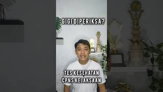 Tes Kesehatan CPNS Kejaksaan ada Pemeriksaan Gigi cpnskejaksaan cpns2023 cpns2024 teskesehatan [upl. by Ramsa]