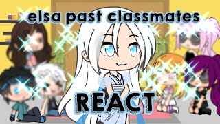 Elsas past classmates react to her II gacha II [upl. by Thia452]