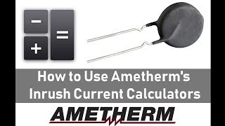 How to Use Ametherms Inrush Current Calculators [upl. by O'Meara]