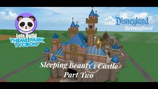 Lets Build TPT2 Mini Disneyland Reimagined  Sleeping Beautys Castle Part Two [upl. by Ursala]