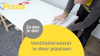 Ventilatierooster in je deur plaatsen  Stappenplan Praxis [upl. by Sirref]