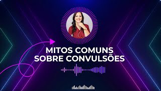 Mitos comuns sobre convulsões [upl. by Osric]