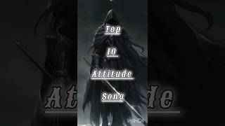 quotTop 10 Most attitude songquot [upl. by Ginevra]