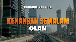 KENANGAN SEMALAM  OLAN  LAGU ROCK KAPAK MALAYSIA 90AN  Karaoke Lagu Lawas No Vocal [upl. by Kristina]