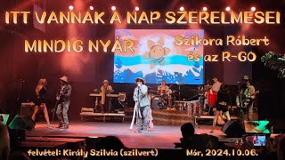 Szikora Róbert és az RGO  ITT VANNAK A NAP SZERELMESEI  MINDIG NYÁR Mór 20241006 [upl. by Nosyk568]