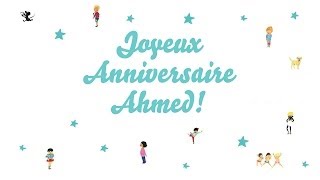 ♫ Joyeux Anniversaire Ahmed ♫ [upl. by Lewie]