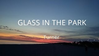 Glass in the park Turner lyricssub esp [upl. by Rozamond]