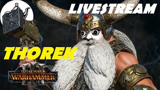 🔴THOREK Marches to EightPeaks and WAR  Total War Warhammer 3 [upl. by Launcelot467]