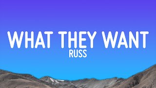 Russ  What They Want Lyrics [upl. by Ludlow]