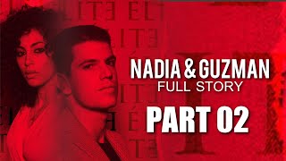 The Full Story of Nadia amp Guzman  Part 02 Netflix ELITE [upl. by Nowujalo]