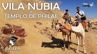 ASSUÃ  VILA NÚBIA e TEMPLO de PHILAE  EGITO 10  Série Viaje Comigo [upl. by Atinrehs]