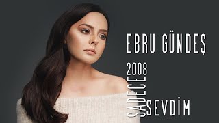 Ebru GündeşSadece Sevdim quot2008quot DİSKOGRAFİ [upl. by Eyt]