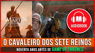 O CAVALEIRO DOS SETE REINOS  AUDIOBOOK COMPLETO  GAME OF THRONES [upl. by Westbrooke963]