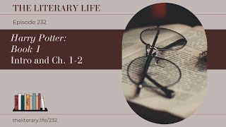 Episode 232 “Harry Potter” Book 1 Introduction and Ch 12 [upl. by Dnalyram305]