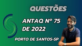 AUTORIDADE PORTUÃRIA DE SANTOSSP  RESOLUÃ‡ÃƒO ANTAQ NÂ° 75 de 2022  QUESTÃ•ES 27 de Abril de 2024 [upl. by Scevor]