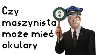 Czy maszynista może mieć okulary [upl. by Mindy905]