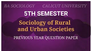 SOCIOLOGY OF RURAL AND URBAN SOCIETIES  PREVIOUS YEAR QUESTION PAPER  5TH SEMESTER [upl. by Lazaro307]