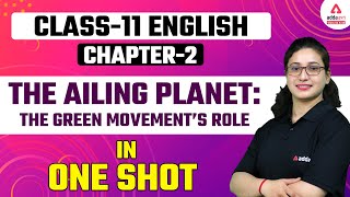 The Ailing Planet The Green Movement’s Role in One Shot  Class 11 Hornbill Chapter 5  Term 2 Exam [upl. by Godart]