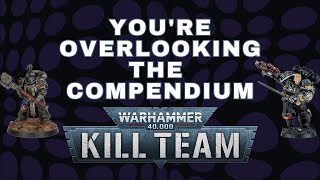 The Kill Team Compendium Isnt Worthless  Deathwatch amp Scouts  Kill Team 21 Guide [upl. by Noitsuj]