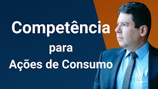 Competência para Ação de Consumo onde deve ser proposta ação de direito do consumidor [upl. by Arimak]