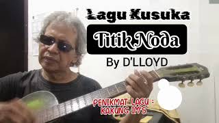 LAGU KUSUKA quotTITIK NODAquot By DLLOYDLAGU LEGEND EPS 26 [upl. by Deadman108]