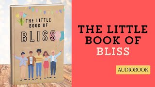 🎧 The Little Book of Bliss  Motivation and Self Improvement Series Audiobook 8 [upl. by Anirdnajela]