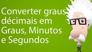 Converter graus décimais em Graus Minutos e Segundos [upl. by Ahcorb]