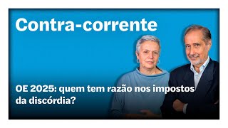 OE 2025 quem tem razão nos impostos da discórdia  ContraCorrente em direto [upl. by Ytisahcal]