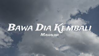 BAWA DIA KEMBALI  MAHALINI LIRIK [upl. by Ahsenik]