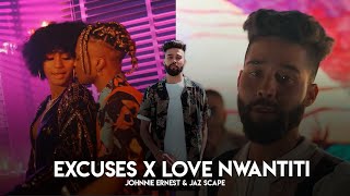 Excuses x Love Nwantiti Johnnie Ernest amp JAZ Scape • AP Dhillon • CKay [upl. by Di]