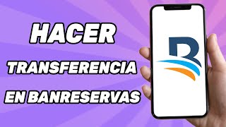 Como Hacer Transferencia en Banreservas  Guía Completa [upl. by Kahlil]