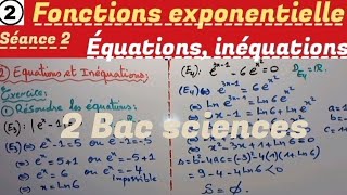 Les fonctions exponentielles séance 2 2 Bac sciences Equations et inéquations [upl. by Afra]