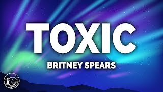 Britney Spears  Toxic Lyrics [upl. by Dominic]