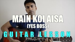 47  Mai Koi Aisa Yes Boss  Guitar lesson  Complete and Accurate  Chords in description [upl. by Ardnuahs]