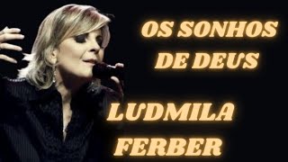 Ludmila Ferber  Os Sonhos de Deus  Adoração [upl. by Philbin553]