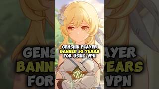 Genshin Player Banned For 50 Years After Using VPN [upl. by Mullane]