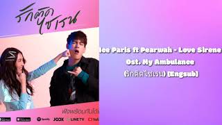 Ice Paris Pearwah  Love Sirene Ost My Ambulance รักติดไซเรน Engsub [upl. by Mortensen]