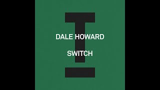 Dale Howard  Switch Extended Mix [upl. by Heath479]